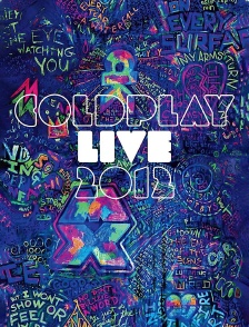 Coldplay 2012 Live : Best of de la tournée Mylo Xyloto