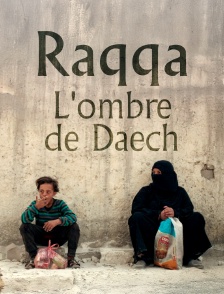 Raqqa, l'ombre de Daech