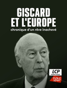 LCP Public Sénat - Giscard et l'Europe, chronique d'un rêve inachevé