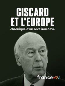 france.tv - Giscard et l'Europe, chronique d'un rêve inachevé
