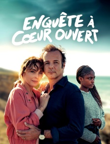 Enquête à coeur ouvert