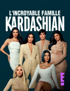 E! - L'incroyable Famille Kardashian en replay
