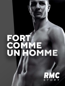 RMC Story - Fort comme un homme