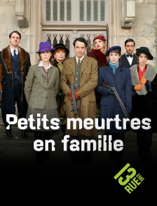 13EME RUE - Petits meurtres en famille en replay