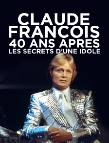 Claude François : 40 ans après, les secrets d'une idole