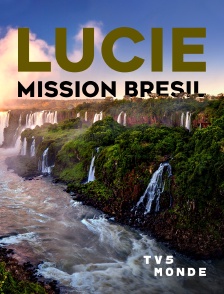 TV5MONDE - Lucie, mission Brésil
