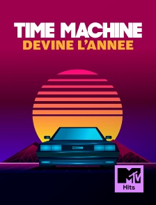 MTV Hits - Time Machine: Devine l'année?
