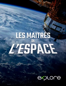 EXPLORE - Les maîtres de l'espace