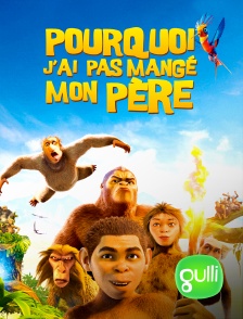 Gulli - Pourquoi j'ai pas mangé mon père