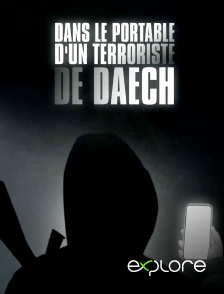 EXPLORE - Dans le portable d'un terroriste de DAECH