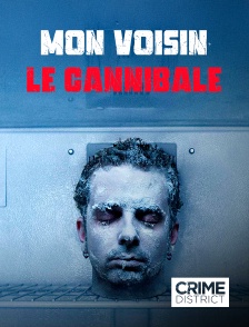 Crime District - Mon voisin le cannibale