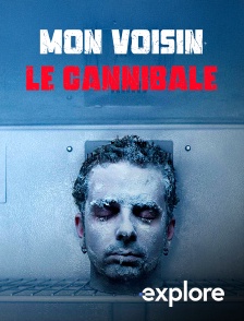 EXPLORE - Mon voisin le cannibale