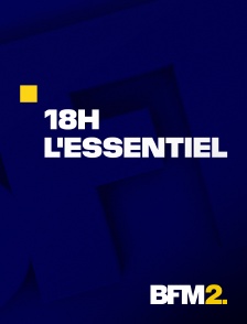 BFM2 - 18h, l'essentiel
