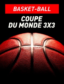 Basket-ball : Coupe du monde 3x3