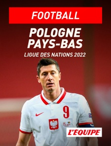 L'Equipe - Football - Ligue des Nations UEFA : Pologne / Pays-Bas