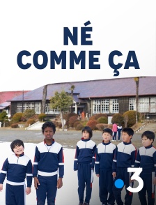 Né comme ça