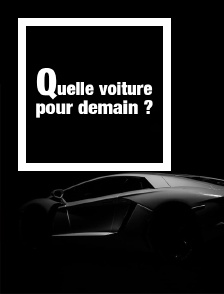 Quelle voiture pour demain ?
