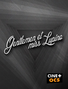 CINÉ Cinéma - Gentlemen & miss Lupino