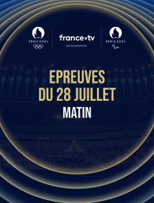 Paris 2024 - Epreuves du 28 juillet : Session du matin
