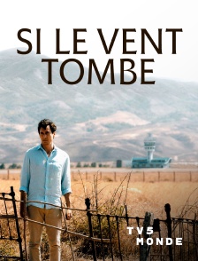 TV5MONDE - Si le vent tombe