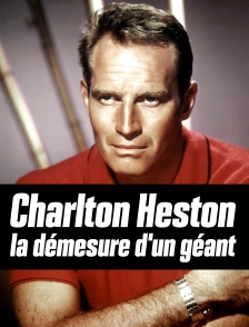 Charlton : Heston, la démesure d'un géant