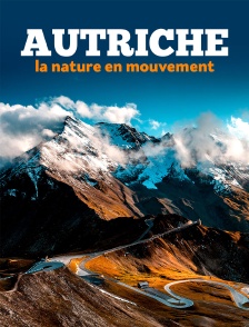 Autriche, la nature en mouvement