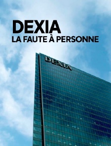 Dexia, la faute à personne