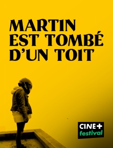 CINE+ Festival - Martin est tombé d'un toit