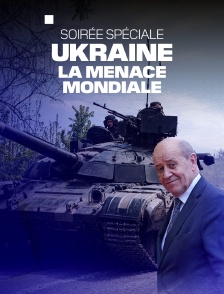 Ukraine : la menace mondiale
