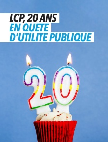 LCP, 20 ans en quête d'utilité publique