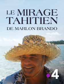 France 4 - Le mirage tahitien de Marlon Brando