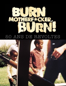 Burn Motherfucker, Burn ! 50 ans de révoltes