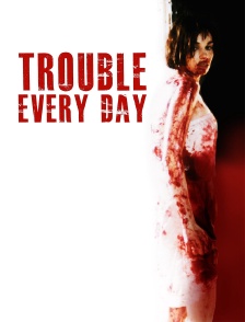 Trouble Every Day