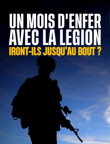 Un mois d'enfer avec la Légion : iront-ils jusqu'au bout ?