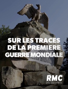 RMC Découverte - Sur les traces de la Première Guerre mondiale