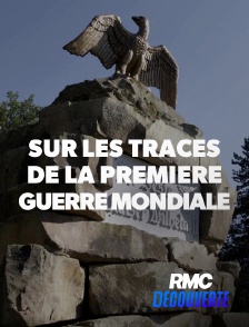 RMC Découverte - Sur les traces de la Première Guerre mondiale