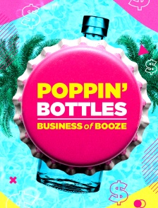 Poppin' Bottles: Business of Booze
