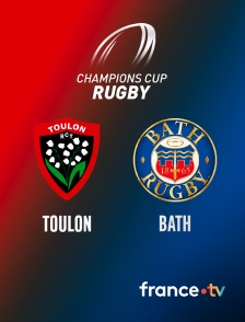 france.tv - Rugby - Champions Cup : Toulon / Bath