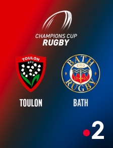 France 2 - Rugby - Champions Cup : Toulon / Bath