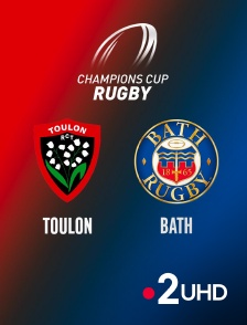 France 2 UHD - Rugby - Champions Cup : Toulon / Bath