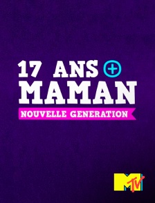 MTV - 17 ans et maman UK : nouvelle génération