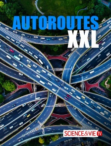 Science et Vie TV - Autoroutes XXL