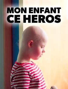 Mon enfant, ce héros