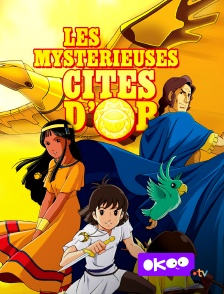 Okoo - Les mystérieuses cités d'Or en replay