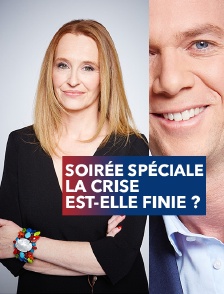 Soirée spéciale : La crise est-elle finie ?