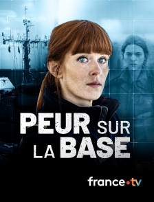 france.tv - Peur sur la base