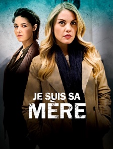Je suis sa mère !