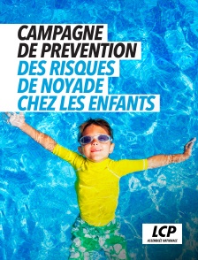LCP 100% - Campagne de prévention des risques de noyade chez les enfants