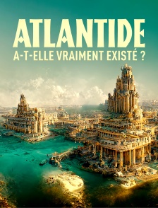 Atlantide : a-t-elle vraiment existé ?
