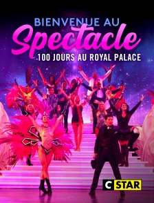 CSTAR - Bienvenue au spectacle ! 100 jours au Royal Palace